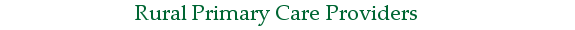 Rural Primary Care Providers